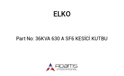 36KVA 630 A SF6 KESİCİ KUTBU