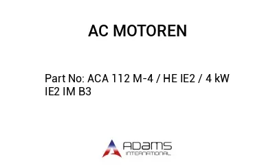 ACA 112 M-4 / HE IE2 / 4 kW IE2 IM B3