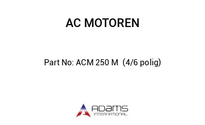 ACM 250 M  (4/6 polig)