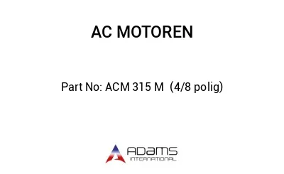 ACM 315 M  (4/8 polig)