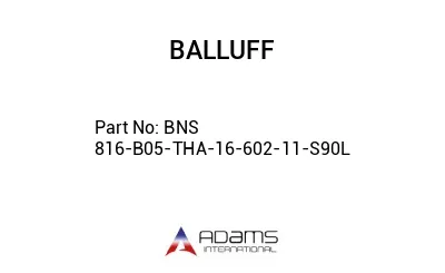 BNS 816-B05-THA-16-602-11-S90L									