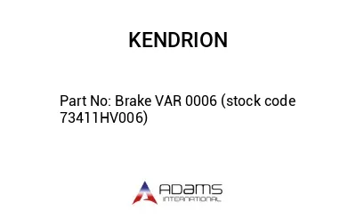 Brake VAR 0006 (stock code 73411HV006)