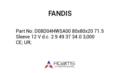 D08D04HWSA00 80x80x20 71.5 Sleeve 12 V d.c. 2.9 49 37 34.0 3,000 CE; UR;