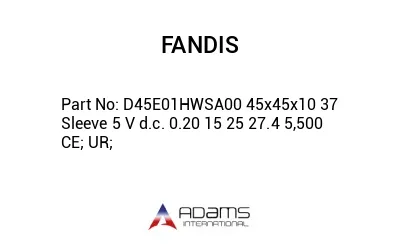 D45E01HWSA00 45x45x10 37 Sleeve 5 V d.c. 0.20 15 25 27.4 5,500 CE; UR;