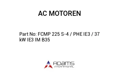 FCMP 225 S-4 / PHE IE3 / 37 kW IE3 IM B35