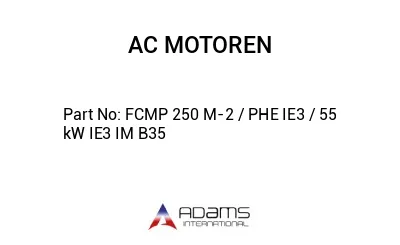 FCMP 250 M-2 / PHE IE3 / 55 kW IE3 IM B35