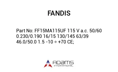 FF15MA115UF 115 V a.c. 50/60 0.230/0.190 16/15 130/145 63/39 46.0/50.0 1.5 -10 ÷ +70 CE;