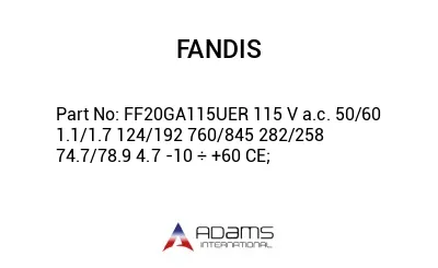 FF20GA115UER 115 V a.c. 50/60 1.1/1.7 124/192 760/845 282/258 74.7/78.9 4.7 -10 ÷ +60 CE;