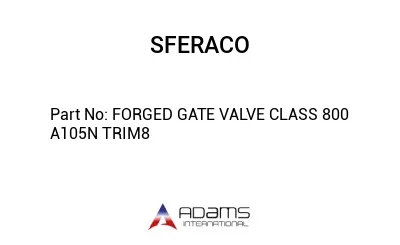 FORGED GATE VALVE CLASS 800 A105N TRIM8