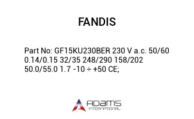 GF15KU230BER 230 V a.c. 50/60 0.14/0.15 32/35 248/290 158/202 50.0/55.0 1.7 -10 ÷ +50 CE;