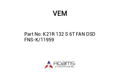 K21R 132 S 6T FAN DSD FNS-K/11959