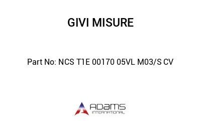 NCS T1E 00170 05VL M03/S CV