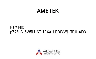 p725-S-5W5H-6T-116A-LED(YW)-TR0-AD3