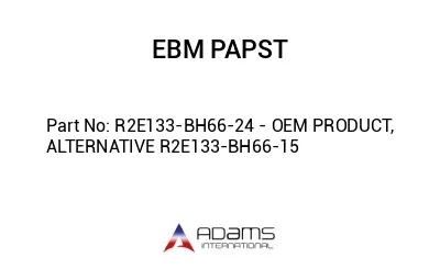 R2E133-BH66-24 - OEM PRODUCT, ALTERNATIVE R2E133-BH66-15